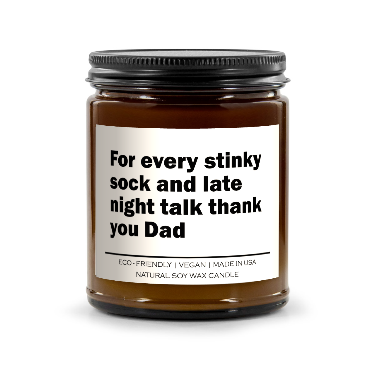 For every stinky sock and late night talk thank you dad Candle