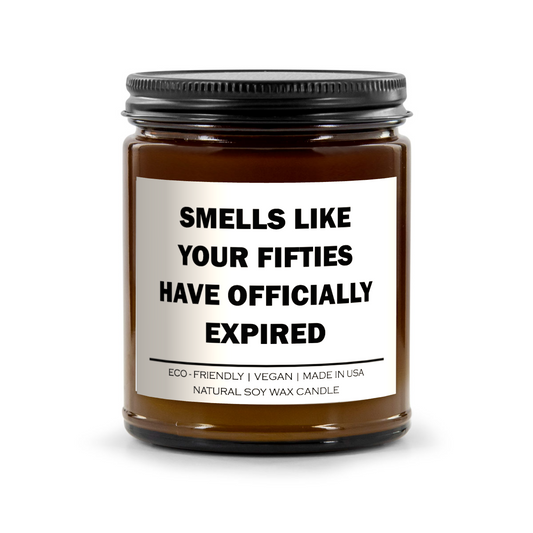 Smells like your fifties have officially expired Candle