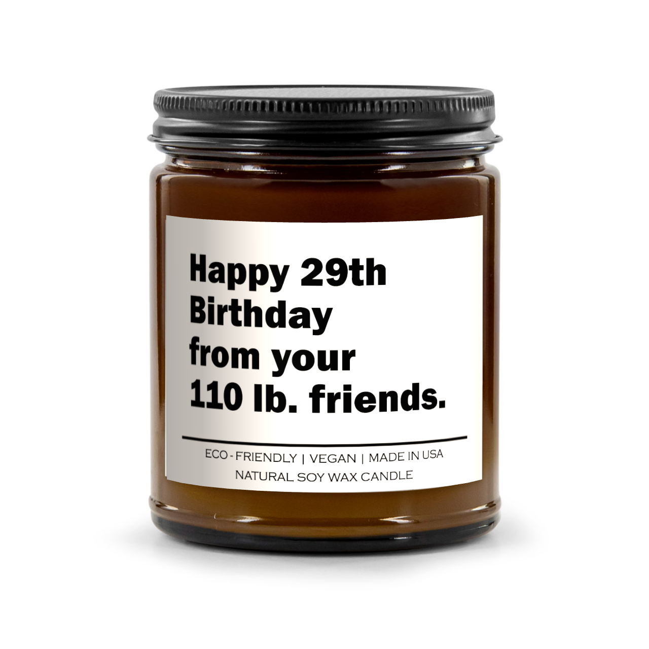 Happy 29th birthday from your 110 Ib friends Candle