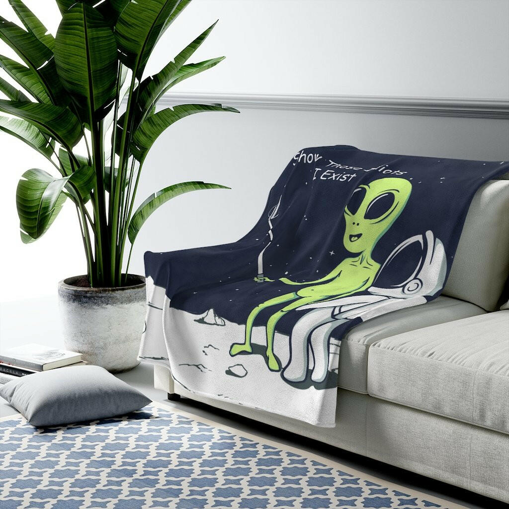 Funny Alien Show Those Idiots I Exist Velveteen Plush Blanket.