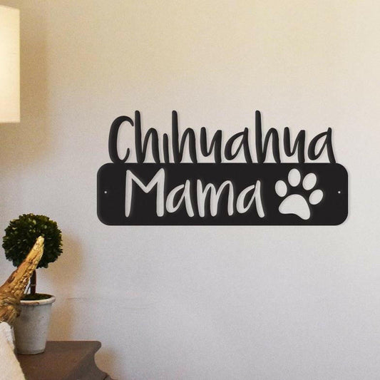 Chihuahua Mama - Metal Wall Art/Decor.