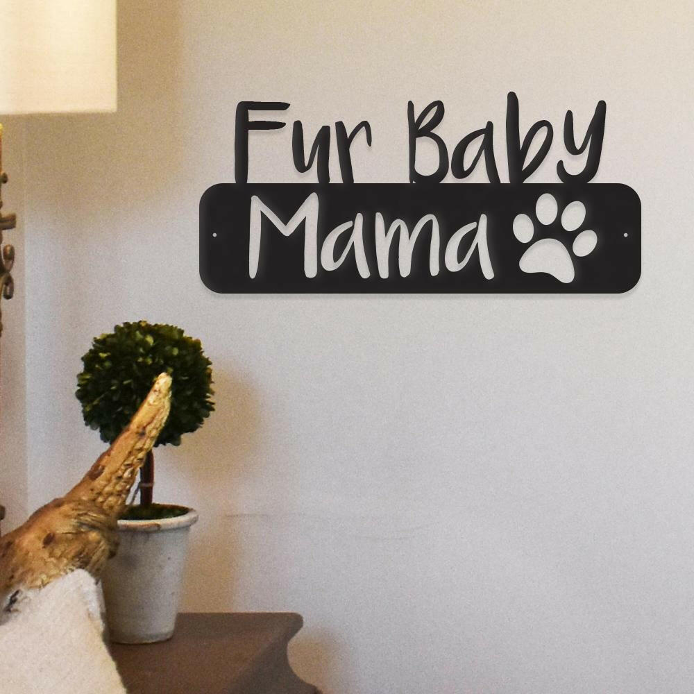 Fur Baby Mama - Metal Wall Art/Decor.