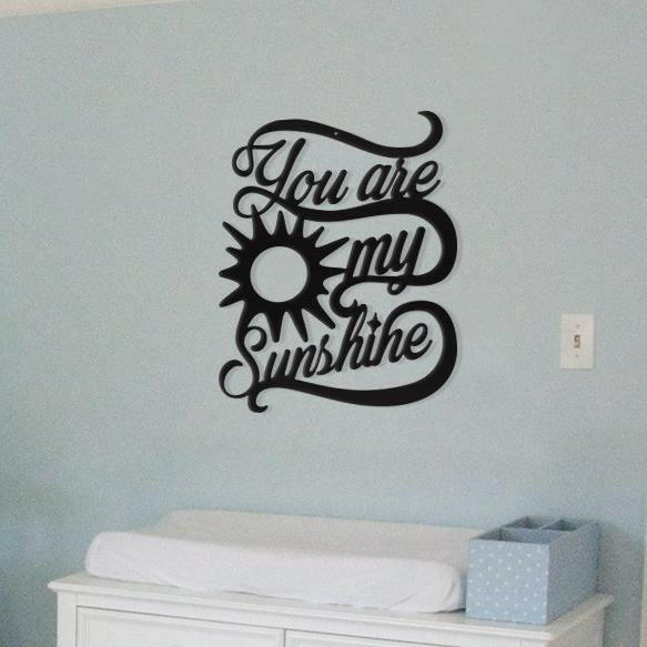 You Are My Sunshine - Metal Wall Art/Decor.