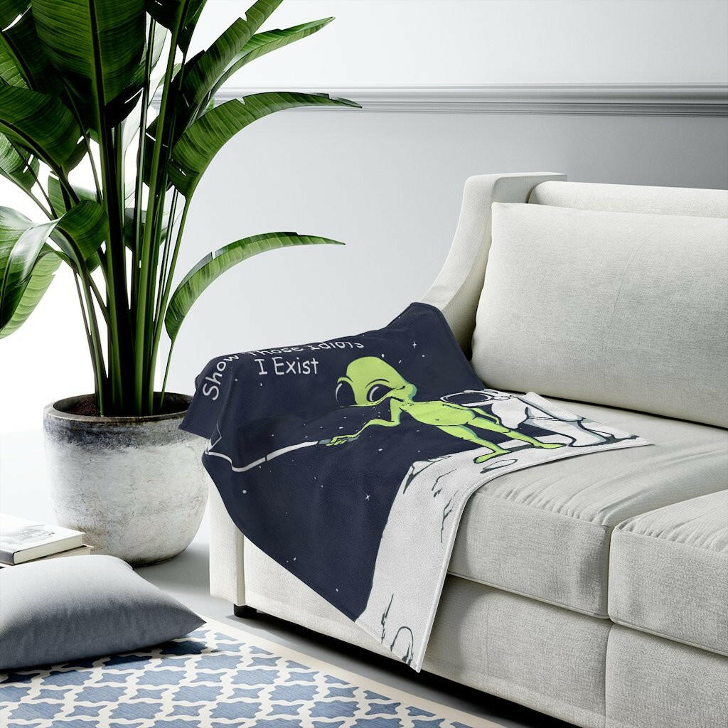 Funny Alien Show Those Idiots I Exist Velveteen Plush Blanket.