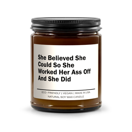 She Believed She Could So She Worked Her Ass Off And She Did Candle