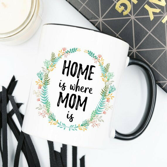 Home Is Where Mom Is Mug, Home Is Where Your Mom.