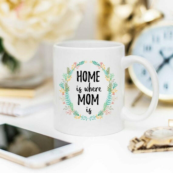 Home Is Where Mom Is Mug, Home Is Where Your Mom.